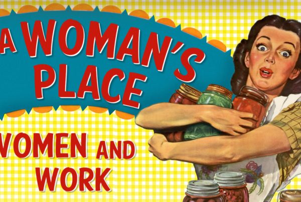 A Woman's Place exhibit illustration featuring an advertisement image from the mid-20th century