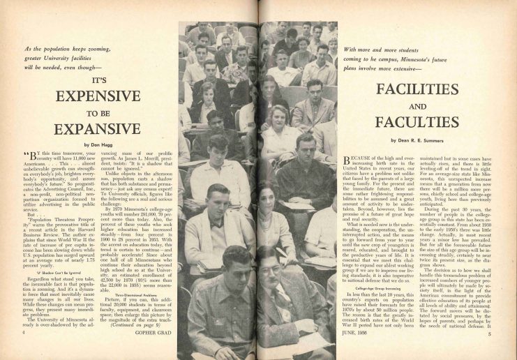 "It's Expensive to be Expansive" and "Facilities and Faculties." The article headlines from the June 1956 Gopher Grad, the Alumni Association’s magazine, say a great deal about what the University was facing in anticipation of “Baby Boomers” reaching college age, http://hdl.handle.net/11299/52421.