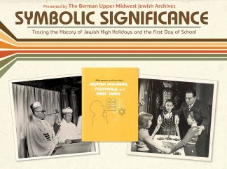 Poster for the Symbolic Significance exhibition shows a photo of a rabbi with a shofar, a pamphlet titled'What everyone should know about Jewish holidays, festivals, and fast days,' and a photo of an adult and three children saying blessings at a menorah