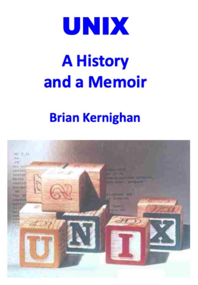 “Unix- a History and Memoir” by Brian Kernighan