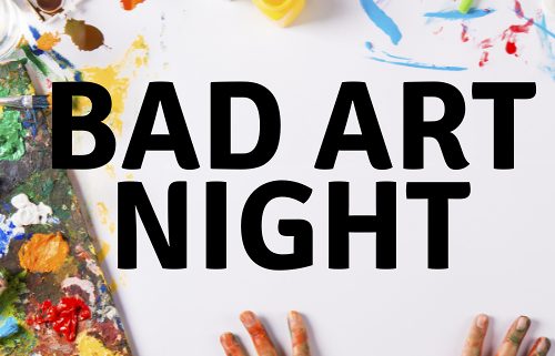 Graphic of paint on a white surface. Text reads Bad art night.