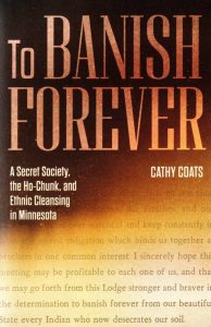 Cover of "To Banish Forever: A Secret Society, the Ho-Chunk, and Ethnic Cleansing in Minnesota."