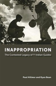 Cover of the book, Inappropriation: The Contested Legacy of Y-Indian Guides by Paul Hillmer and Ryan Bean