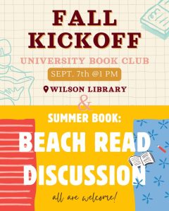 Graphic with the text: Fall Kickoff University Book Club Sept. 7th at 1pm. Wilson Library. Summer Book: Beach Read Discussion. All are welcome!