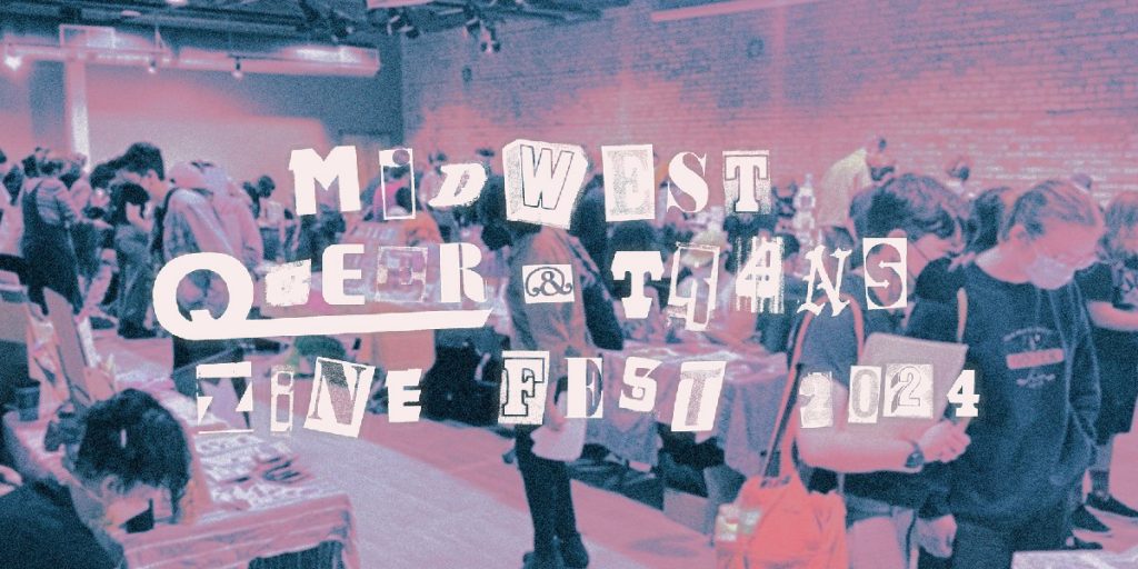 Midwest Queer and Trans Zine Fest in white text that looks like cutout letters in different typefaces, a style of writing reminiscent of zine covers. Background image is a photo of the Open Book event space during a previous zine fest event with a pink and light blue filter applied