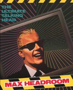 Color drawing for The Original Max Talking Headroom Show artwork from 1987, showcasing a cartoon man in a frame, under the headline The Ultimate Talking Head.