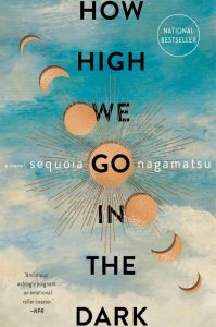Book cover image for How High We Go in the Dark a novel by Sequoia Nagamatsu