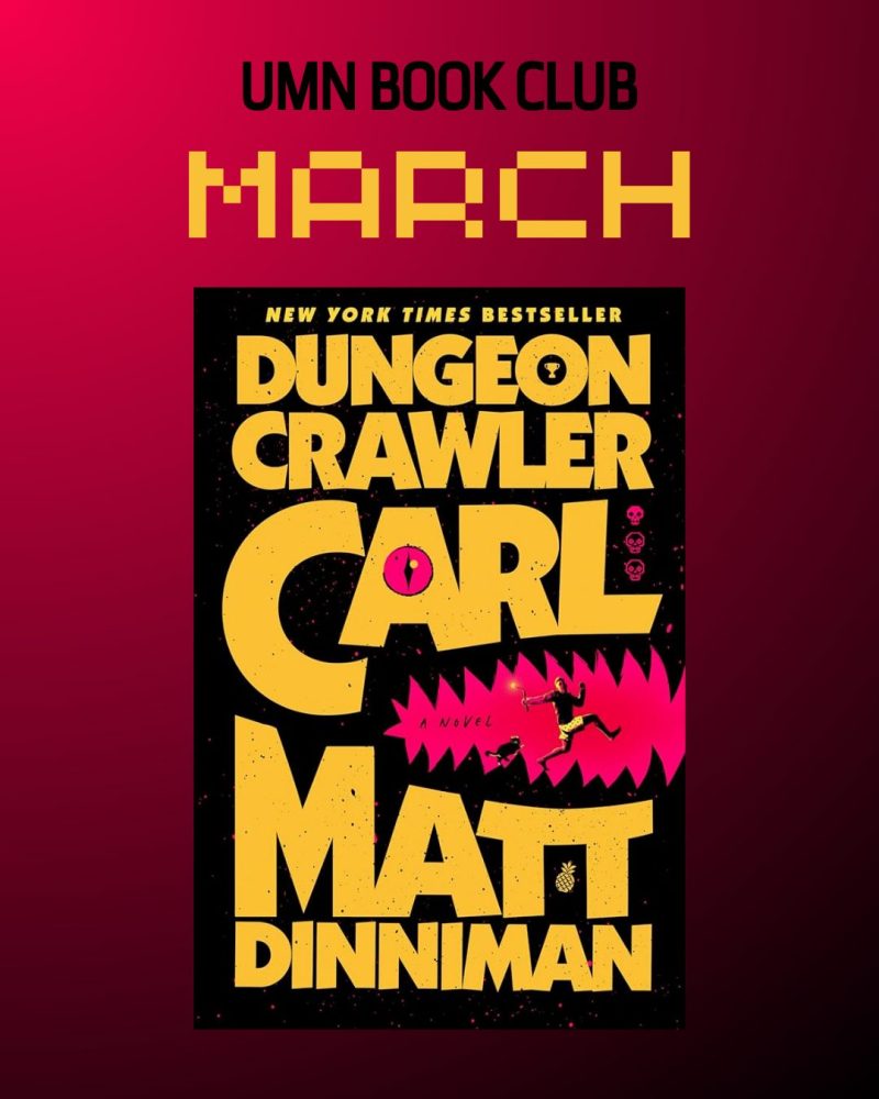Graphic with a red gradient background reading “UMN Book Club March.” Centered is the book cover of Dungeon Crawler Carl by Matt Dinniman, featuring bold yellow text on a black background with pink accents and small illustrated figures. Saturday, March 28, 1-3pm Wilson Library.